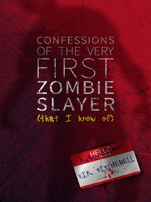 cover image of Confessions of the Very First Zombie Slayer (That I Know Of)